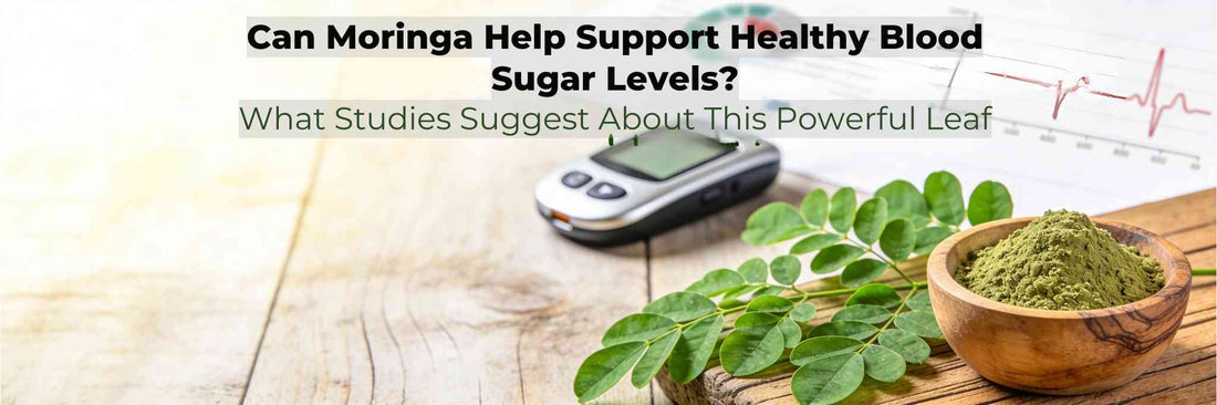Can Moringa help support healthy blood sugar levels? What studies suggest about this powerful leaf