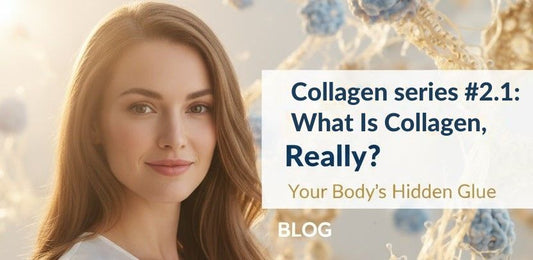 Collagen series #1: What Is Collagen, Really? Your Body’s Hidden Glue