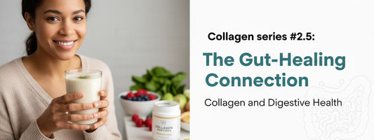 Collagen series #2.5: The Gut-Healing Connection: Collagen and Digestive Health