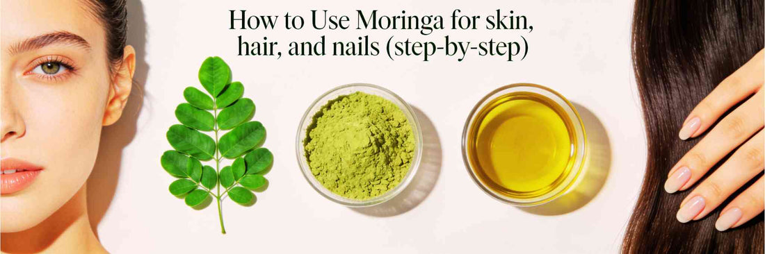 How to Use Moringa for skin, hair, and nails (step-by-step)