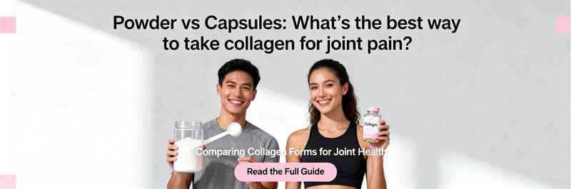 Powder vs Capsules: What’s the best way to take collagen for joint pain?