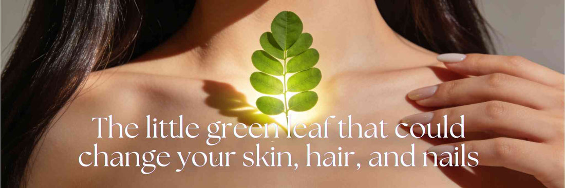 The little green leaf that could change your skin, hair, and nails