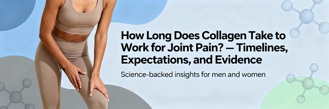 How long does collagen take to work for joint pain? — timelines, expectations, and evidence